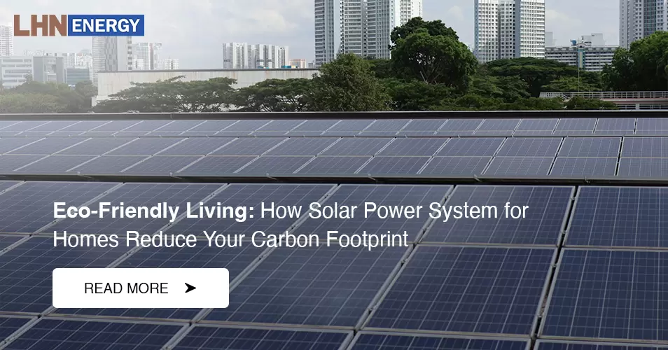 how solar power system for homes reduce your carbon footprint